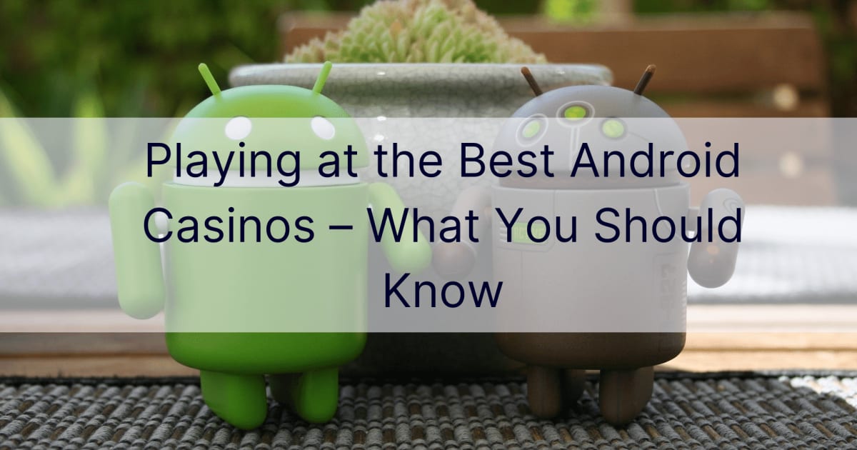 Bermain di Kasino Android Terbaik â€“ Apa yang Anda Perlu Tahu