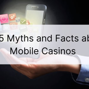 5 Mitos dan Fakta Teratas tentang Kasino Mudah Alih